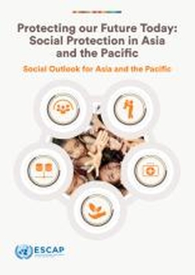 Social Outlook for Asia and the Pacific 2024: Protecting Our Future Today: Social Protection in Asia and the Pacific - United Nations Economic and Social Commission for Asia and the Pacific