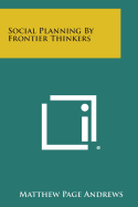 Social Planning by Frontier Thinkers - Andrews, Matthew Page