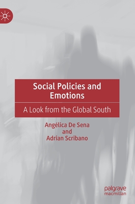 Social Policies and Emotions: A Look from the Global South - de Sena, Anglica, and Scribano, Adrian