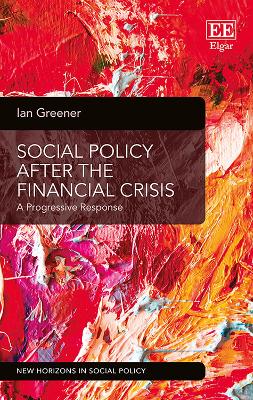 Social Policy After the Financial Crisis: A Progressive Response - Greener, Ian