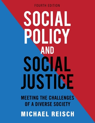 Social Policy and Social Justice: Meeting the Challenges of a Diverse Society - Reisch, Michael