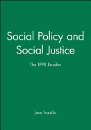 Social Policy and Social Justice: The Ippr Reader