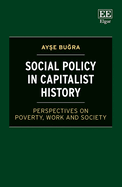 Social Policy in Capitalist History: Perspectives on Poverty, Work and Society