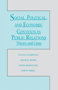 Social Political and Economic Contexts in Public Relations: Theory and Cases