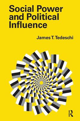 Social Power and Political Influence - Tedeschi, James T.