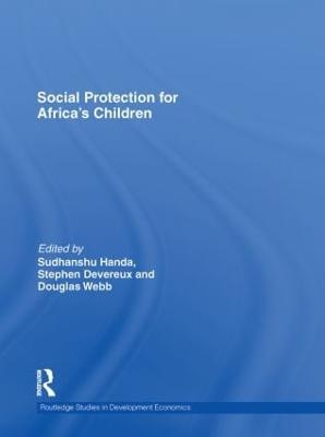 Social Protection for Africa's Children - Handa, Sudhanshu (Editor), and Devereux, Stephen (Editor), and Webb, Douglas (Editor)