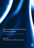 Social Protection in East Asian Chinese Societies: Challenges, Responses and Impacts