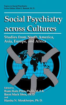 Social Psychiatry Across Cultures: Studies from North America, Asia, Europe, and Africa - Price, Rumi Kato (Editor), and Trimarchi, Michele S (Foreword by), and Shea, Brent Mack (Editor)