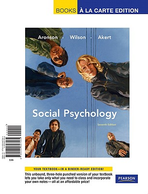 Social Psychology, Books a la Carte Edition - Aronson, Elliot, and Wilson, Timothy D, Professor, Ph.D., and Akert, Robin D