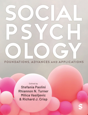 Social Psychology: Foundations, Advances and Applications - Paolini, Stefania (Editor), and Turner, Rhiannon (Editor), and Vasiljevic, Milica (Editor)