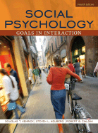 Social Psychology: Goals in Interaction - Kenrick, Douglas T, and Neuberg, Steven L, and Cialdini, Robert B, PH.D.