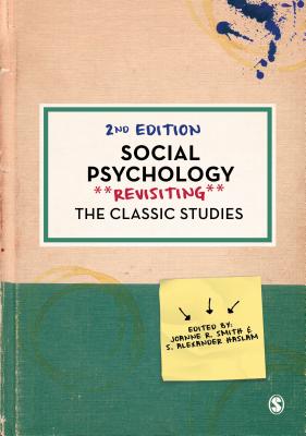 Social Psychology: Revisiting the Classic Studies - Smith, Joanne R (Editor), and Haslam, S Alexander (Editor)