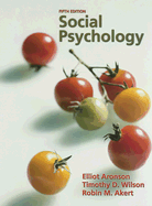 Social Psychology - Aronson, Elliot, and Wilson, Timothy D, Professor, Ph.D., and Akert, Robin M