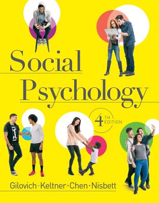 Social Psychology - Gilovich, Tom, and Keltner, Dacher, and Chen, Serena