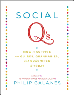 Social q's: How to Survive the Quirks, Quandaries and Quagmires of Today