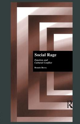 Social Rage: Emotion and Cultural Conflict - Berry, Bonnie