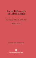 Social Reformers in Urban China: The Chinese Y.M.C.A., 1895-1926 - Garrett, Shirley S