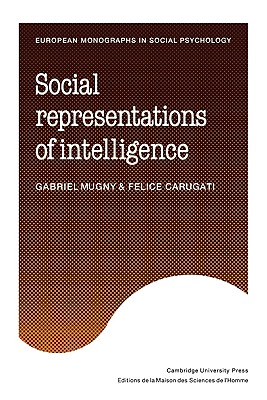 Social Representations of Intelligence - Mugny, Gabriel, and Carugati, Felice, and Patterson, Ian (Translated by)