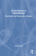 Social Research Methodology: Qualitative and Quantitative Designs