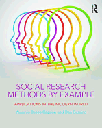 Social Research Methods by Example: Applications in the Modern World