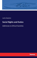 Social Rights and Duties: Addresses to Ethical Societies