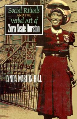 Social Rituals and the Verbal Art of Zora Neale Hurston - Hill, Lynda Marion