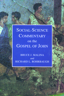 Social Science Commentary on the Gospel of John - Malina, Bruce J, and Rohrbaugh, Richard L