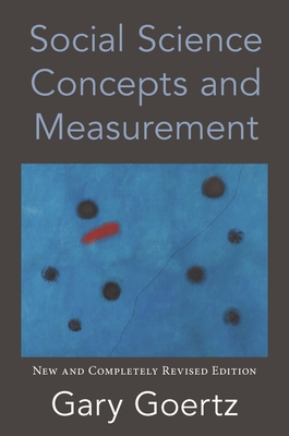 Social Science Concepts and Measurement: New and Completely Revised Edition - Goertz, Gary