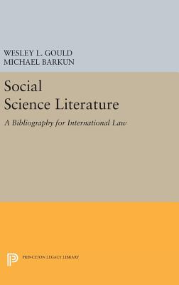 Social Science Literature: A Bibliography for International Law - Gould, Wesley L., and Barkun, Michael