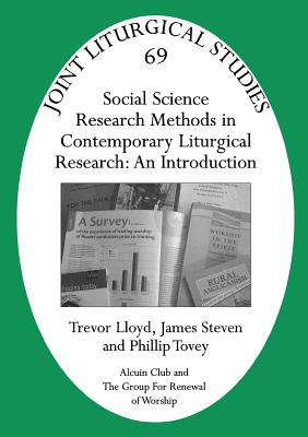 Social Science Research Methods in Contemporary Liturgical Research: An Introduction - Lloyd, Trevor, and Steven, James, and Tovey, Phillip