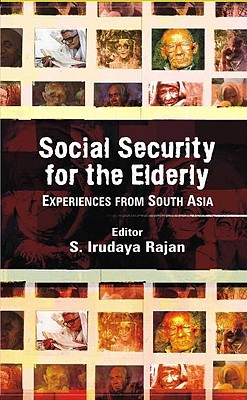 Social Security for the Elderly: Experiences from South Asia - Rajan, S Irudaya