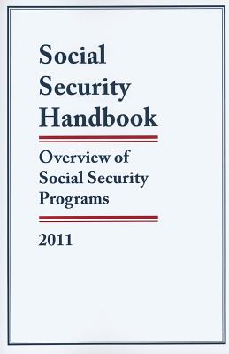 Social Security Handbook 2011: Overview of Social Security Programs - United States Government