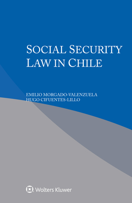 Social Security Law in Chile - Morgado-Valenzuela, Emilio, and Cifuentes-Lillo, Hugo