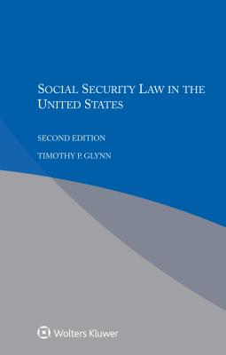 Social Security Law in the United States - Glynn, Timothy P