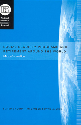 Social Security Programs and Retirement Around the World: Micro-Estimation - Gruber, Jonathan (Editor), and Wise, David A (Editor)