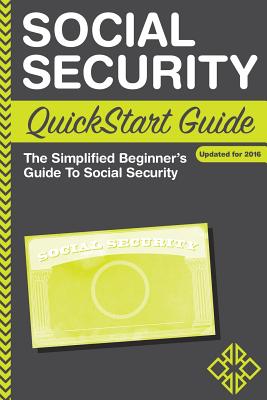 Social Security QuickStart Guide: The Simplified Beginner's Guide to Social Security - Finance, Clydebank