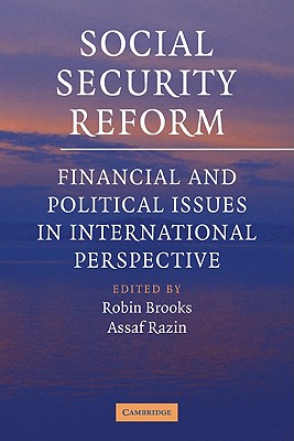 Social Security Reform: Financial and Political Issues in International Perspective - Brooks, Robin (Editor), and Razin, Assaf (Editor)
