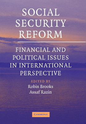 Social Security Reform: Financial and Political Issues in International Perspective - Brooks, Robin (Editor), and Razin, Assaf (Editor)