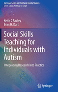 Social Skills Teaching for Individuals with Autism: Integrating Research into Practice