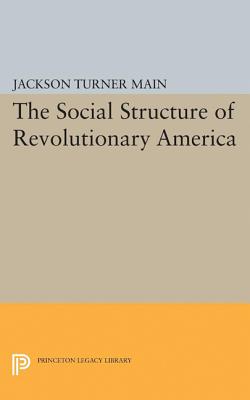 Social Structure of Revolutionary America - Main, Jackson Turner