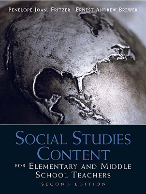 Social Studies Content for Elementary and Middle School Teachers - Fritzer, Penelope, and Brewer, Ernest