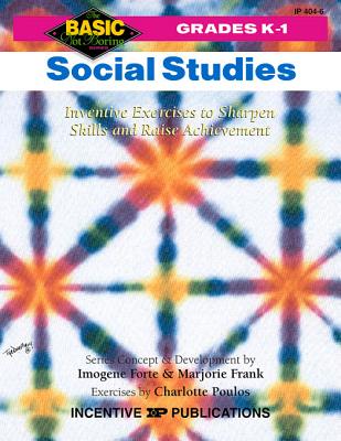 Social Studies Grades K-1: Inventive Exercises to Sharpen Skills and Raise Achievement - Forte, Imogene, and Poulos, Charlotte, and Frank, Marjorie