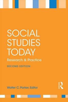 Social Studies Today: Research and Practice - Parker, Walter C (Editor)