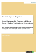 Social Sustainability Practices within the Supply Chain of Multinational Corporations: How consistent are Multinationals with the implementation of social sustainability within their supply chain in regulatory distant countries?