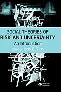 Social Theories of Risk and Uncertainty: An Introduction