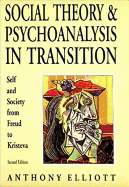 Social Theory and Psychoanalysis in Transition: Self and Society from Freud to Kristeva