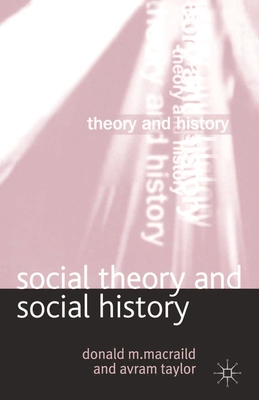 Social Theory and Social History - Macraild, Donald, and Taylor, Avram