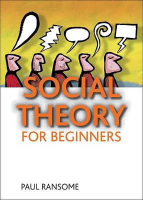 Social Theory for Beginners - Ransome, Paul, Dr.