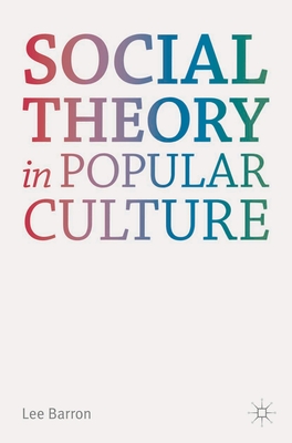 Social Theory in Popular Culture - Barron, Lee