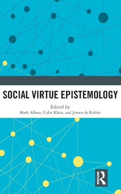 Social Virtue Epistemology - Alfano, Mark (Editor), and Klein, Colin (Editor), and de Ridder, Jeroen (Editor)